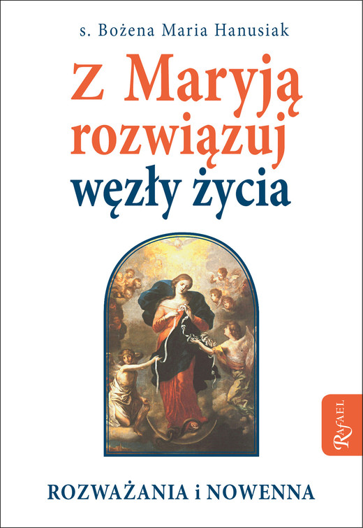 okładka Z Maryją rozwiązuj węzły życia ebook | epub, mobi | Bożena Maria Hanusiak