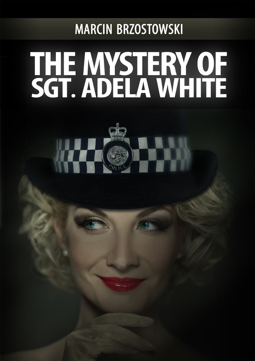 okładka The Mystery of Sgt Adela White ebook | epub, mobi | Marcin Brzostowski