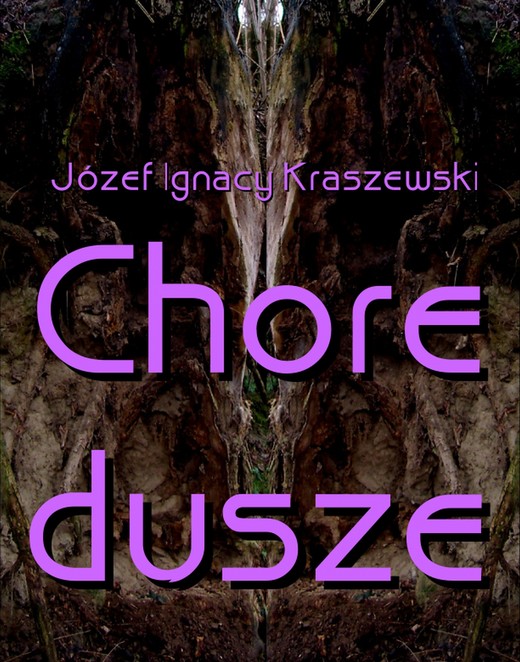 okładka Chore dusze ebook | epub, mobi | Józef Ignacy Kraszewski