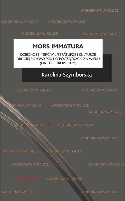 okładka Mors immatura. Dziecko i śmierć w literaturze i kulturze drugiej połowy XIX i w początkach XX wieku (na tle europejskim) ebook | epub, mobi | Karolina Szymborska