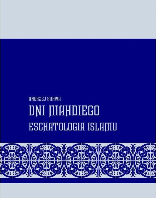 okładka Dni Mahdiego Zaświaty w wierzeniach islamu ebook | epub, mobi | Andrzej Sarwa