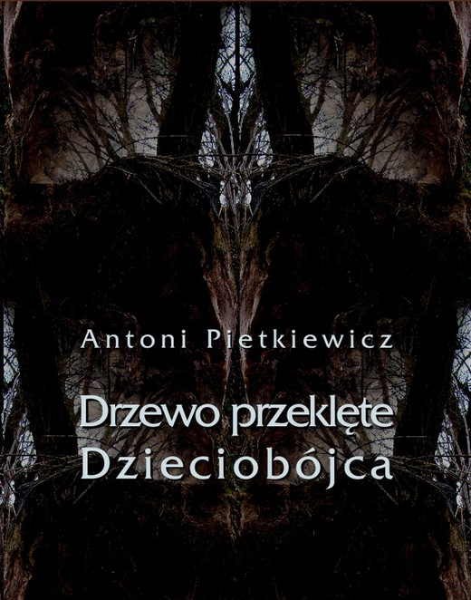 okładka Drzewo przeklęte. Dzieciobójca ebook | epub, mobi | Antoni Pietkiewicz