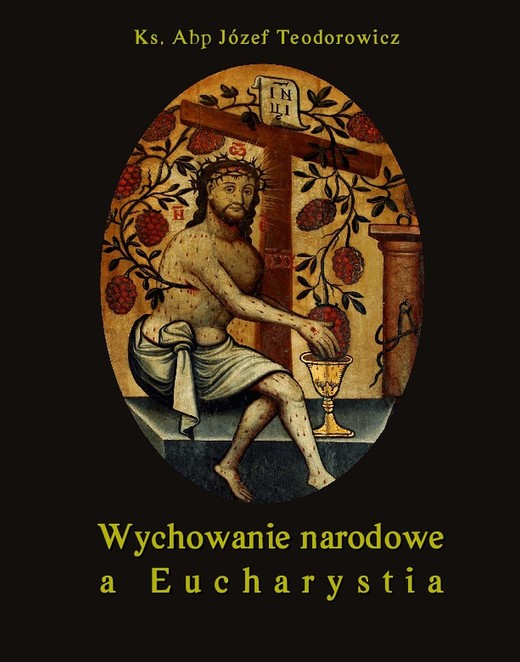 okładka Wychowanie narodowe a Eucharystia ebook | epub, mobi | Józef Teodorowicz