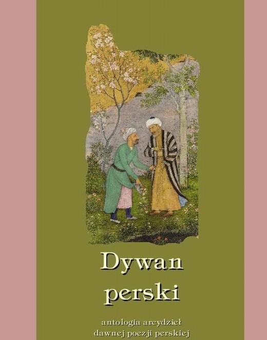 okładka Dywan perski. Antologia arcydzieł dawnej poezji perskiej ebook | epub, mobi | Praca Zbiorowa