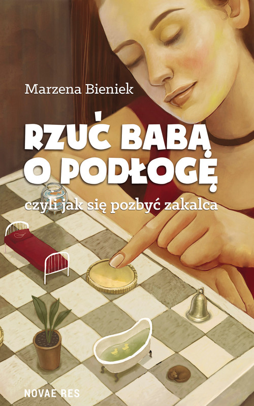 okładka Rzuć babą o podłogę, czyli jak się pozbyć zakalca ebook | epub, mobi | Marzena Bieniek