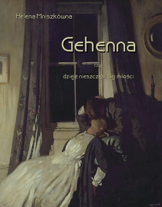 okładka Gehenna, czyli dzieje nieszczęśliwej miłości ebook | epub, mobi | Helena Mniszkówna
