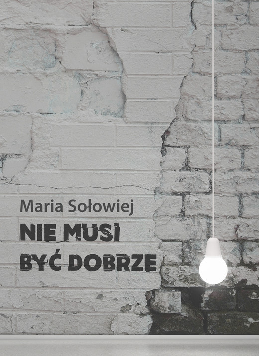okładka Nie musi być dobrze ebook | epub, mobi | Maria Sołowiej