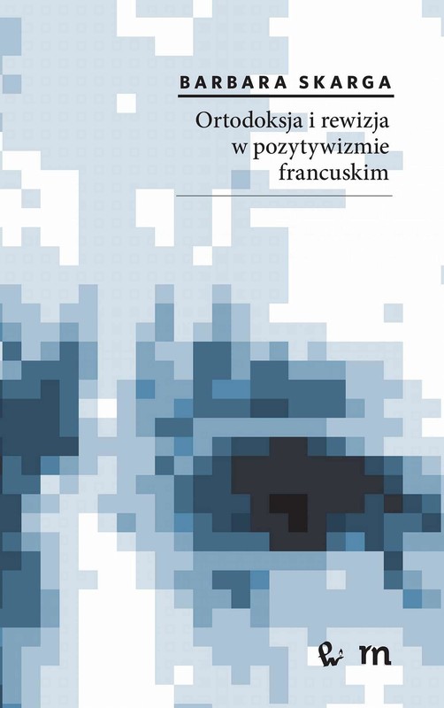 okładka Ortodoksja i rewizja w pozytywizmie francuskim ebook | epub, mobi | Barbara Skarga