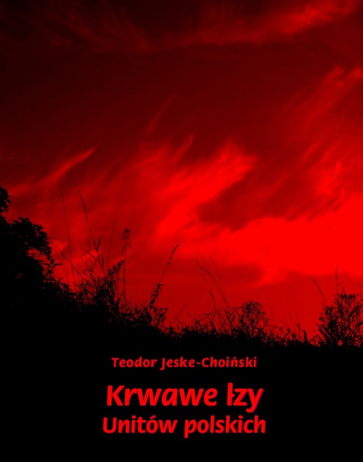 okładka Krwawe łzy unitów polskich ebook | epub, mobi | Teodor Jeske-Choiński