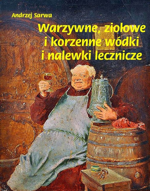 okładka Warzywne ziołowe i korzenne wódki i nalewki lecznicze ebook | epub, mobi | Andrzej Sarwa