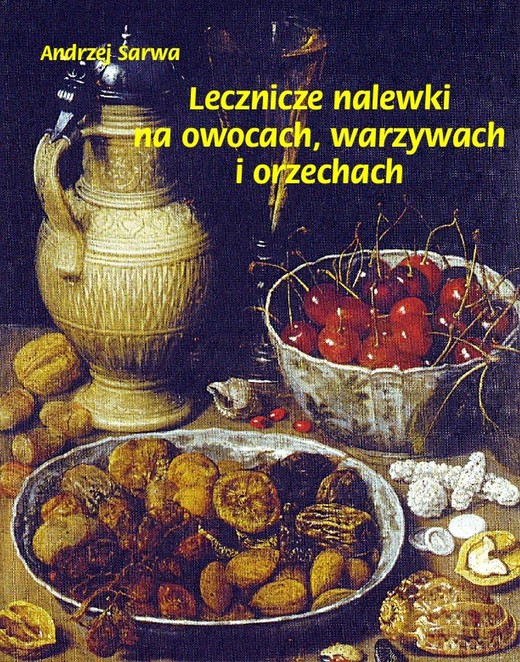 okładka Lecznicze nalewki na owocach warzywach i orzechach ebook | epub, mobi | Andrzej Sarwa
