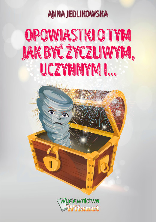 okładka Opowiastki o tym jak być życzliwym, uczynnym i... ebook | epub, mobi | Anna Jedlikowska