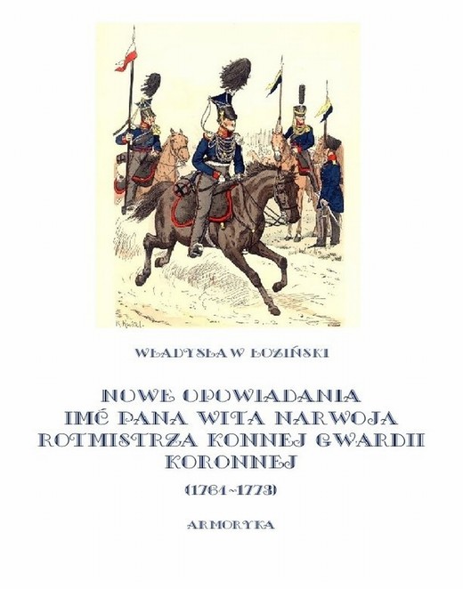 okładka Nowe opowiadania imć pana Wita Narwoja rotmistrza konnej gwardii koronnej 1764-1773 ebook | epub, mobi | Władysław Łoziński