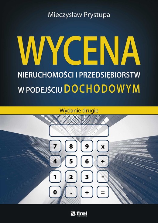 okładka Wycena nieruchomości i przedsiębiorstw w podejściu dochodowym (wydanie drugie) ebook | pdf | Mieczysław Prystupa