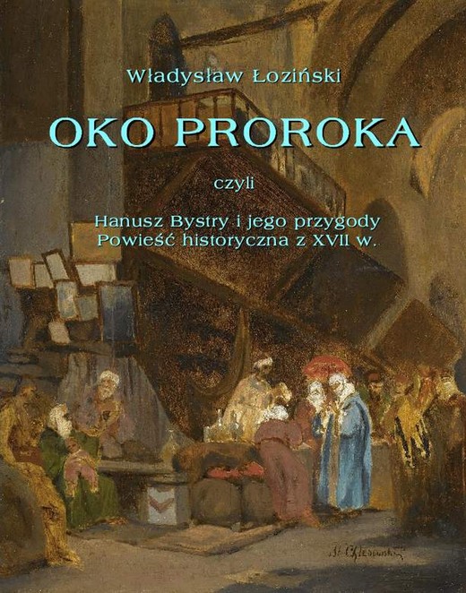 okładka Oko proroka czyli Hanusz Bystry i jego przygody. Powieść przygodowa z XVII w. ebook | epub, mobi | Władysław Łoziński