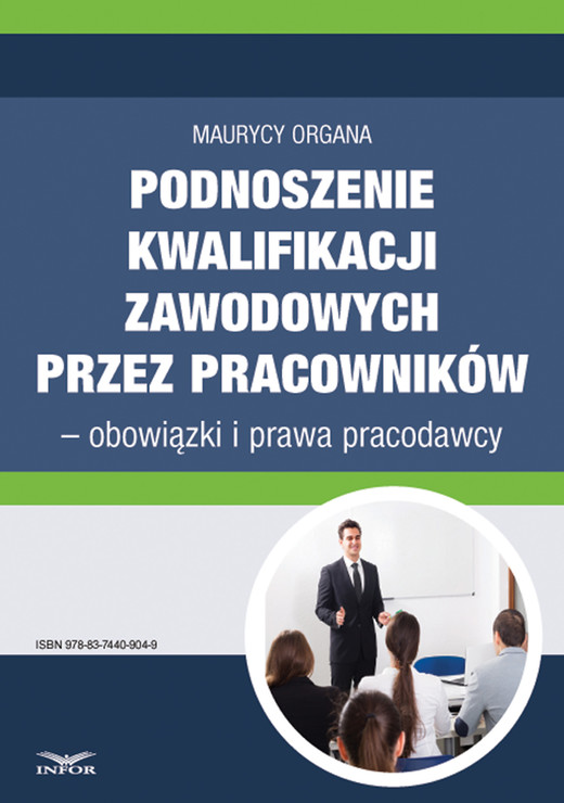 okładka Podnoszenie kwalifikacji zawodowych przez pracowników – obowiązki i prawa pracodawcy ebook | pdf | Maurycy Organa