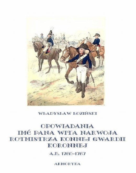 okładka Opowiadania imć pana Wita Narwoja, rotmistrza konnej gwardii koronnej A. D. 1760-1767 ebook | epub, mobi | Władysław Łoziński