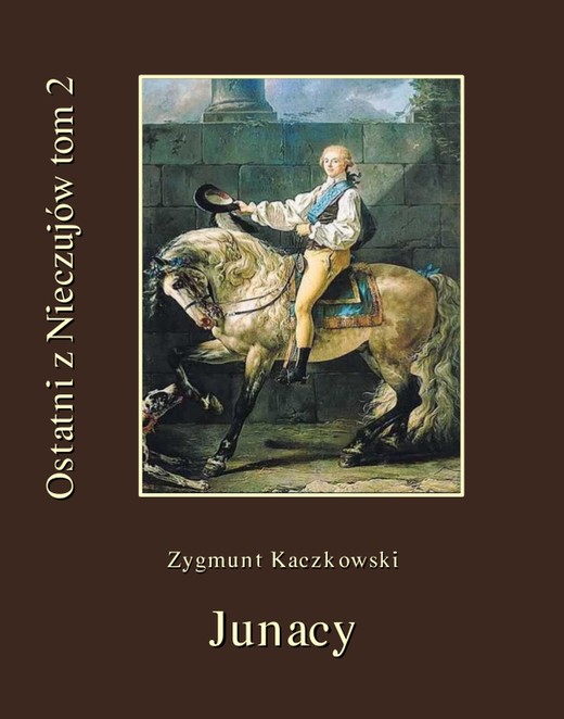 okładka Ostatni z Nieczujów. Tom 2 cyklu powieści. Junacy ebook | epub, mobi | Zygmunt Kaczkowski