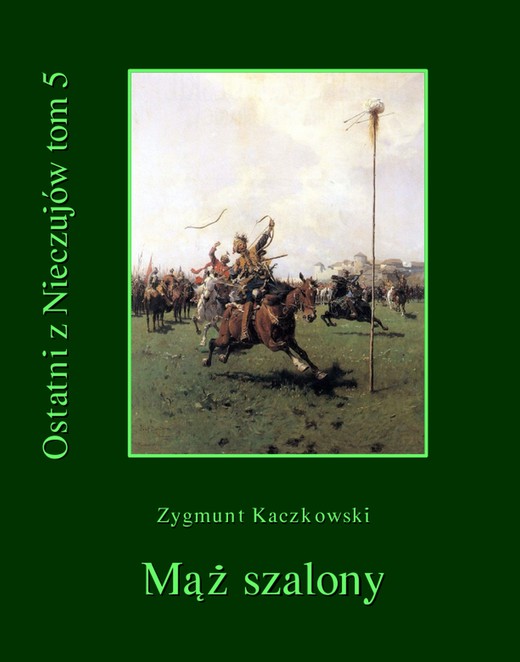 okładka Ostatni z Nieczujów. Tom 5 cyklu powieści. Mąż szalony ebook | epub, mobi | Zygmunt Kaczkowski