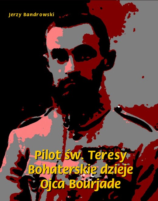 okładka Pilot św. Teresy. Bohaterskie dzieje Ojca Bourjade ebook | epub, mobi | Jerzy Bandrowski