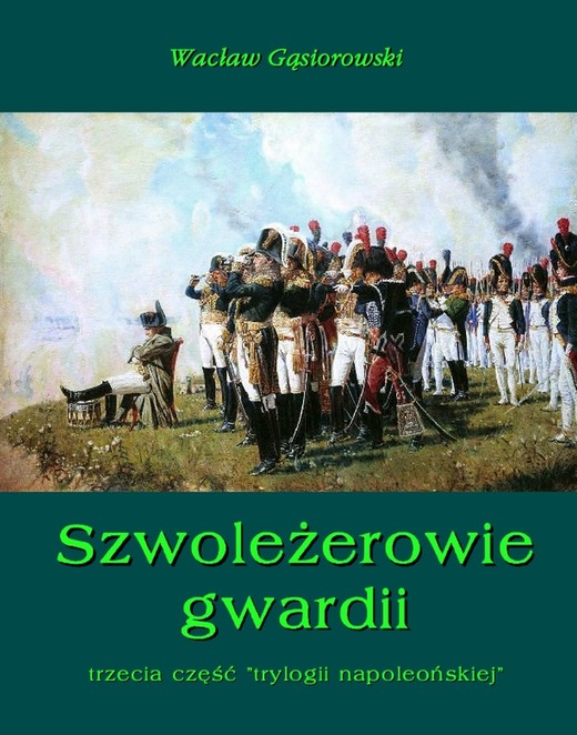 okładka Szwoleżerowie gwardii ebook | epub, mobi | Wacław Gąsiorowski