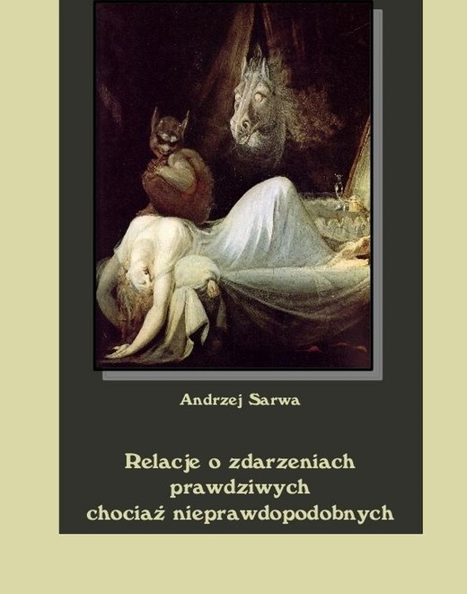 okładka Relacje o zdarzeniach prawdziwych chociaż nieprawdopodobnych ebook | epub, mobi | Andrzej Sarwa