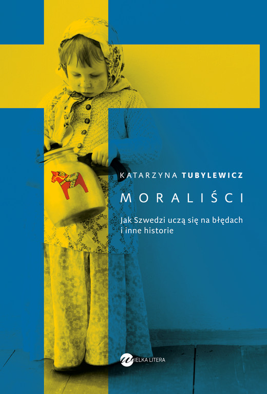 okładka Moraliści. Jak Szwedzi uczą się na błędach i inne historie ebook | epub, mobi