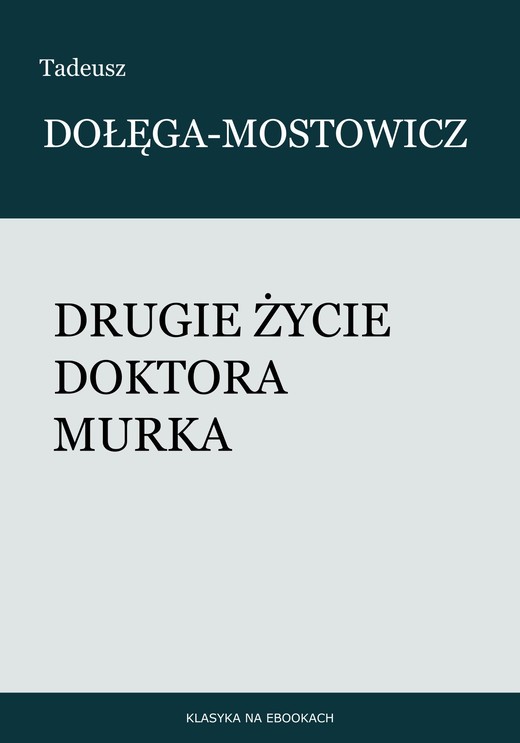 okładka Drugie życie doktora Murka ebook | epub, mobi | Tadeusz Dołęga-Mostowicz