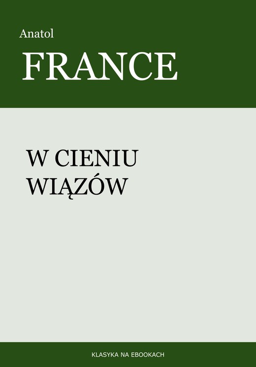 okładka W cieniu wiązów ebook | epub, mobi | Anatol France