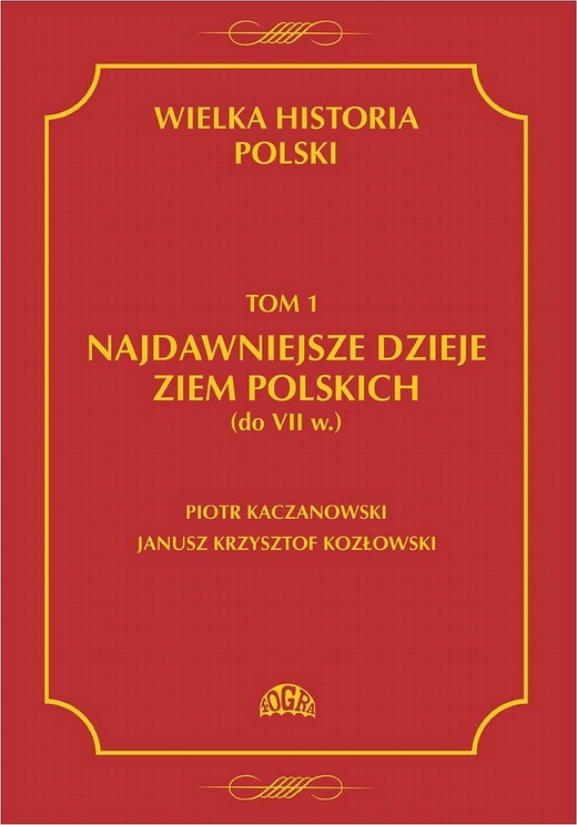 okładka Wielka historia Polski Tom 1 Najdawniejsze dzieje ziem polskich (do VII w.) ebook | pdf | Piotr Kaczanowski, Janusz Krzysztof Kozłowski