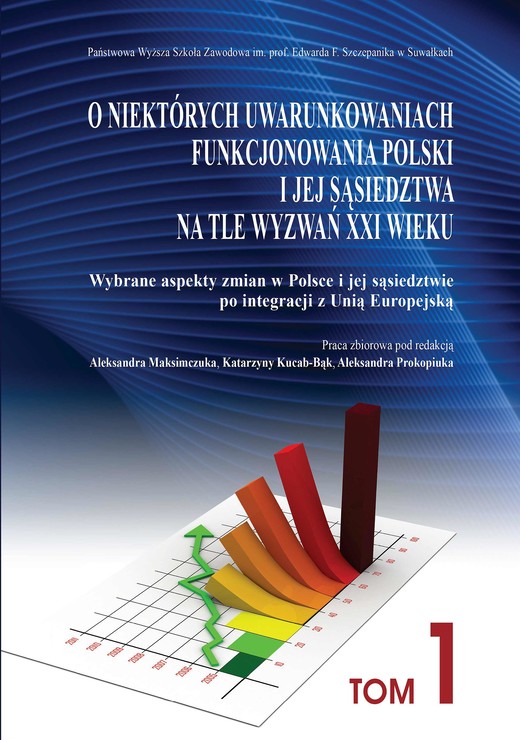 okładka O niektórych uwarunkowaniach funkcjonowania Polski i jej sąsiedztwa na tle wyzwań XXI wieku. T. 1. ebook | pdf | Aleksander Maksimczuk, Katarzyna Kucab-Bąk, Aleksander Prokopiuk