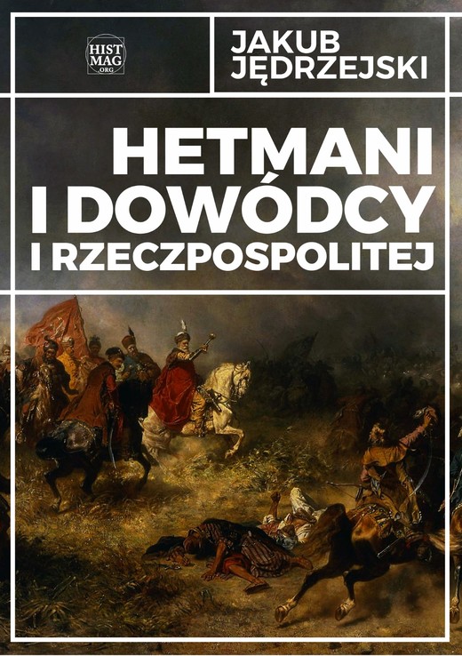 okładka Hetmani i dowódcy I Rzeczpospolitej ebook | epub, mobi | Jakub Jędrzejski