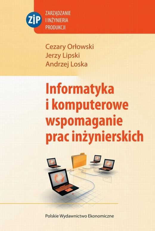 okładka Informatyka i komputerowe wspomaganie prac inżynierskich ebook | pdf | Cezary Orłowski, Jerzy Lipski, Andrzej Loska