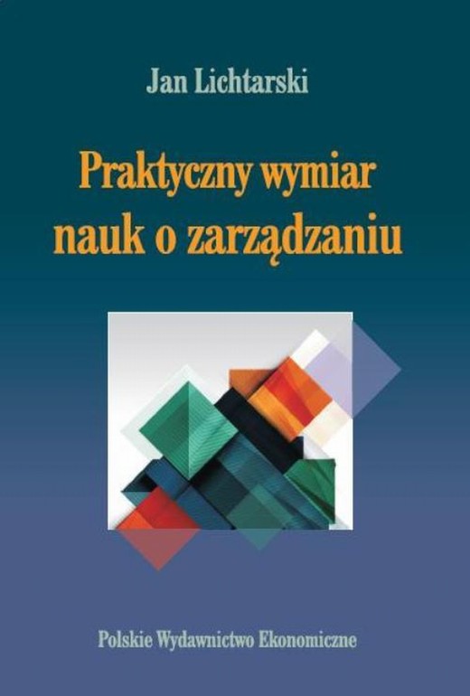 okładka Praktyczny wymiar nauk o zarządzaniu ebook | pdf | Jan Lichtarski