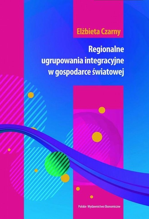 okładka Regionalne ugrupowania integracyjne w gospodarce światowej ebook | pdf | Elżbieta Czarny