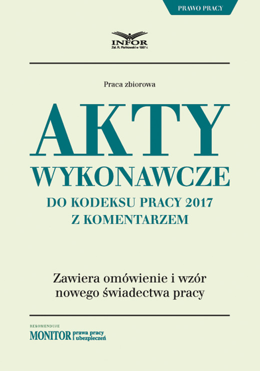 okładka Akty wykonawcze do Kodeksu pracy 2017 z komentarzem ebook | pdf | INFOR PL S.A.