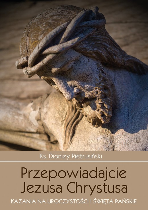 okładka Przepowiadajcie Jezusa Chrystusa ebook | epub, mobi | Dionizy Pietrusiński