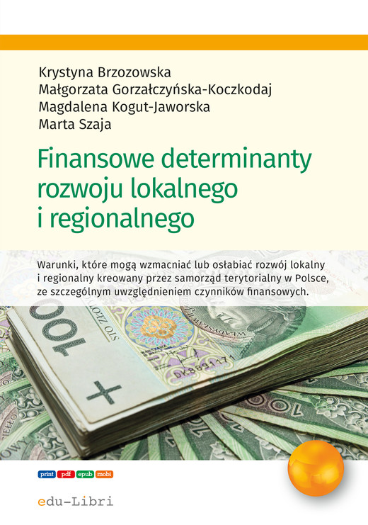 okładka Finansowe determinanty rozwoju lokalnego i regionalnego ebook | epub, mobi | Krystyna Brzozowska, Magdalena Kogut-Jaworska, Szaja Marta, Małgorzata Gorzałczyńska-Koczkodaj
