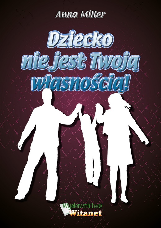 okładka Dziecko nie jest Twoją własnością! ebook | epub, mobi | Anna Miller