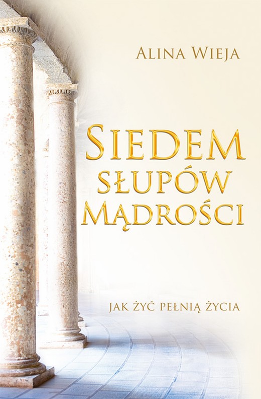 okładka Siedem słupów mądrości. Jak żyć pełnią życia ebook | epub, mobi | Alina Wieja
