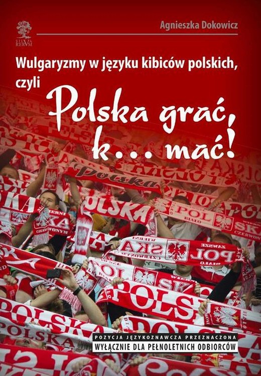 okładka Wulgaryzmy w języku kibiców polskich, czyli „Polska grać, k… mać!” ebook | pdf | Agnieszka Dokowicz