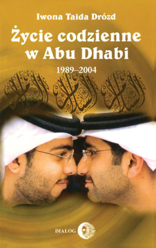 okładka Życie codzienne w Abu Dhabi 1989-2004 ebook | epub, mobi | Iwona Taida Drózd
