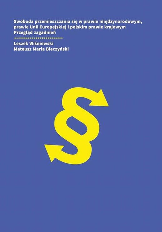 okładka Swoboda przemieszczania się w prawie międzynarodowym, prawie Unii Europejskiej i polskim prawie krajowym. Przegląd zagadnień ebook | pdf | Leszek Wiśniewski, Mateusz Maria Bieczyński