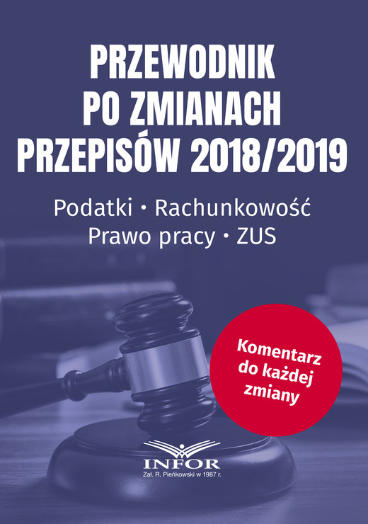 okładka Przewodnik po zmianach przepisów 2018/2019. Podatki.Rachunkowość.Prawo Pracy.ZUS ebook | pdf | Praca Zbiorowa