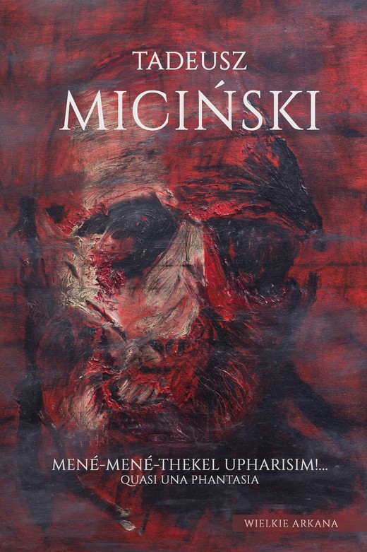 okładka Mené-Mené-Thekel-Upharisim!… Quasi una fantasia ebook | epub, mobi | Tadeusz Miciński