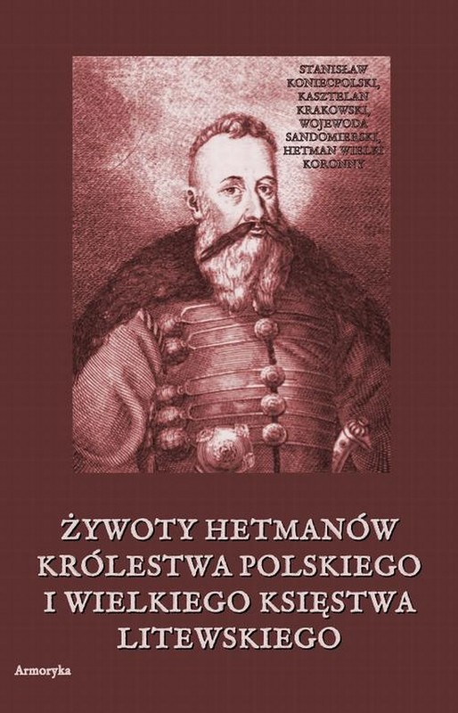okładka Żywoty hetmanów Królestwa Polskiego i Wielkiego Księstwa Litewskiego ebook | pdf | Żegota Pauli