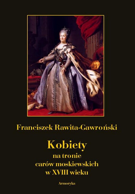 okładka Kobiety na tronie carów moskiewskich w XVIII wieku ebook | pdf | Franciszek Rawita Gawroński