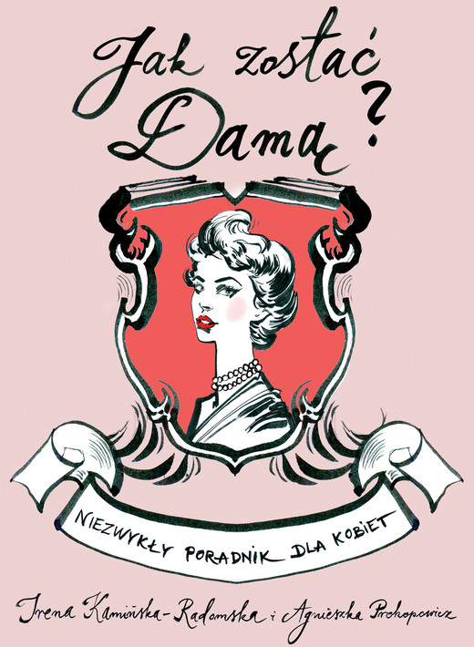 okładka Jak zostać damą? ebook | epub, mobi | Irena Kamińska-Radomska, Agnieszka Prokopowicz