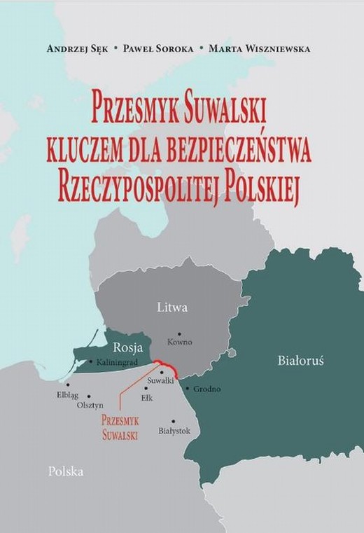 okładka Przesmyk Suwalski kluczem dla bezpieczeństwa Rzeczypospolitej Polskiej ebook | pdf | Paweł Soroka, Marta Wiszniewska, Andrzej Sęk