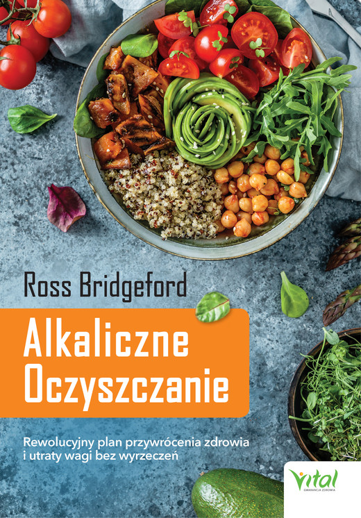 okładka Alkaliczne Oczyszczanie. Rewolucyjny plan przywrócenia zdrowia i utraty wagi bez wyrzeczeń ebook | epub, mobi | Bridgeford Ross